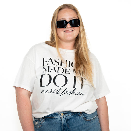 Fashion Made Me Do It T-Shirt