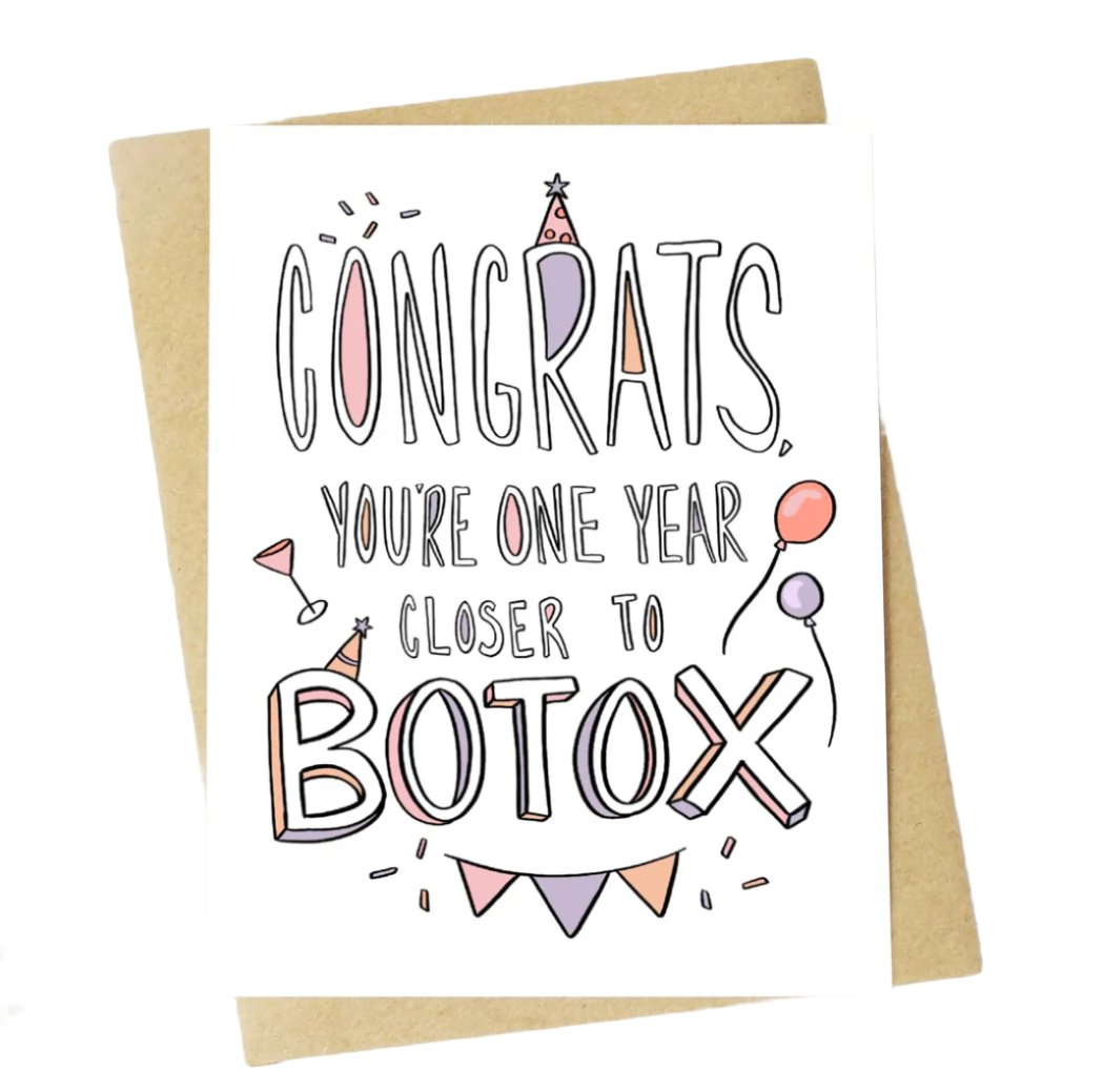 "Congrats You're One Year Closer To Botox" Birthday Card