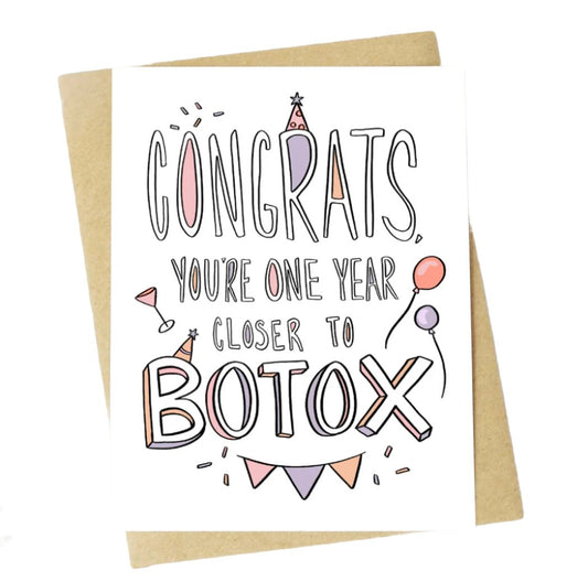 "Congrats You're One Year Closer To Botox" Birthday Card