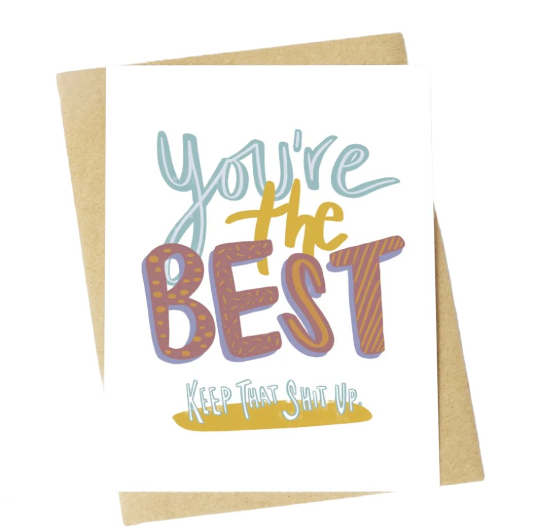 "You're the Best. Keep That Shit Up" Card