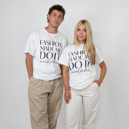 Fashion Made Me Do It T-Shirt