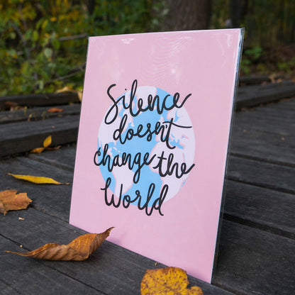 Silence Doesn't Change the World Poster
